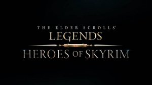 The Elder Scrolls Legends - Трейлер дополнения "Heroes of Skyrim"