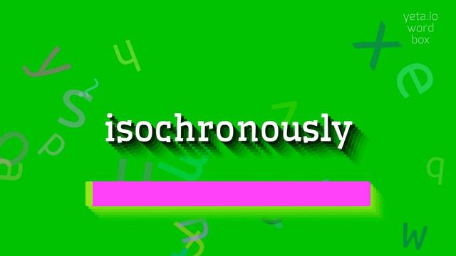 HOW TO PRONOUNCE ISOCHRONOUSLY? #isochronously смотреть онлайн