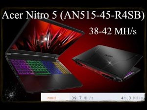 Acer Nitro 5 (AN515-45-R4SB) Ryzen 5 5600H NV RTX 3060 90 Ватт 38-42 Mh_s Разгон Обзор [nAwrhtqCxxo]
