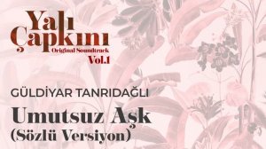 Umutsuz Aşk (Sözlü Versiyon) Eda Güney & Güldiyar Tanrıdağlı