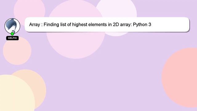 Array : Finding list of highest elements in 2D array: Python 3