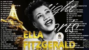 The Very Best Of Ella Fitzgerald  - Ella Fitzgerald  Greatest Hits Full Album 2022