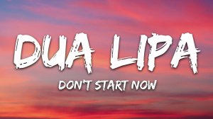 Dua Lipa - Don't Start Now (Lyrics / Песня с текстом / Караоке)