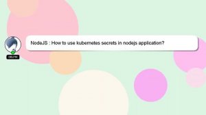 NodeJS : How to use kubernetes secrets in nodejs application?