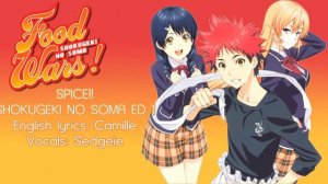 【SEDGEIE】»SPICE TV SIZE •Shokugeki no Soma•  [English Cover]«