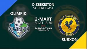 Olimpik vs Surxon | Coca-cola Superliga-2022 | 1-tur