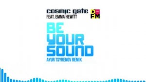 Cosmic Gate feat. Emma Hewitt — Be your sound (Ayur Tsyrenov DFM remix)