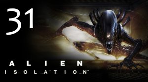 Alien: Isolation - Прохождение игры на русском [#31] | PC (2014 г.)
