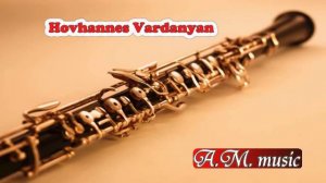 Hovhannes Vardanyan - Tsitsernak /klarnet /Հովհաննսես Վարդանյան- Ծիծեռնակ /Ованес Варданян- Ласточк