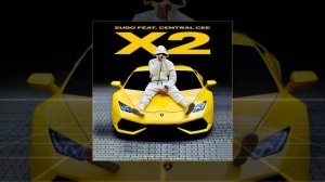 SUBO feat. Central ce - X2 (Официальная премьера трека)