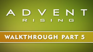 05. Advent Rising - Chapter Four - The Awakening (part 1)