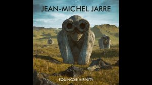 Jean Michel Jarre - Equinoxe Infinity (2018)