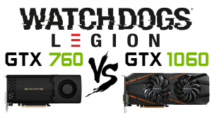 GTX 760 vs GTX 1060 в Watch Dogs: Legion