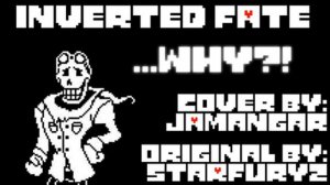 Inverted Fate - ...WHY?! (Jamangar Cover) [EXTENDED]