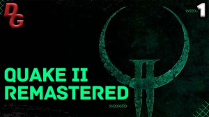 Quake 2 Remastered прохождение  // Часть 1 // Новый эпизод Call of The Machine
