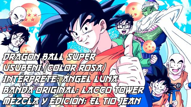 Dragon Ball Super Ending 3 - Usubeni - Ángel Luna - Versión Extendida смотреть онлайн
