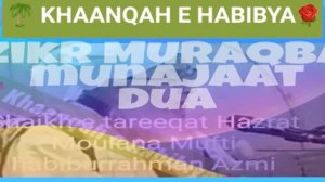 zikr Muraqba munajaat Dua Hazrat Shaikh Mufti Habibur Rehman Azmi maroofi