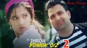 IMRON - YOMON QIZ 2|ИМРОН-ЁМОН КИЗ 2 ТУЙ БУЛАДИ  ( Music Version) 2020.
