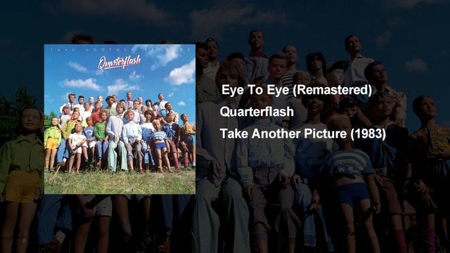Eye To Eye - Quarterflash (Remastered) смотреть онлайн