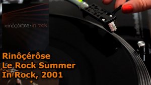 Rinôçérôse (Rinocerose) - Le Rock Summer (In Rock, 2001) Vinyl Video, UHD, 4K, 24bit/96kHz