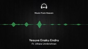 Yesuve Enaku Endru | Tamil Christian Song | Ft. Uthara Unnikrishnan | Music From Heaven