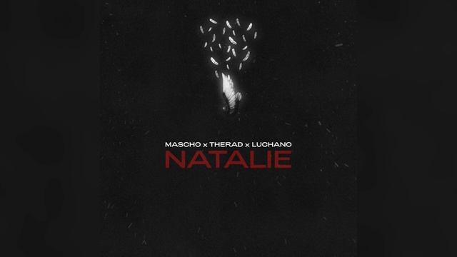 MASCHO x THERAD x LUCHANO – Natalie (Премьера трека, 2023)