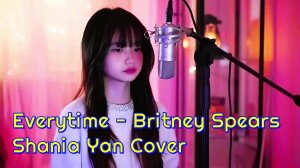 Everytime - Britney Spears | Shania Yan Cover