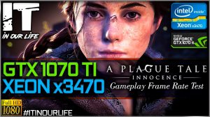 A Plague Tale: Innocence | Xeon x3470 + GTX 1070 Ti | Gameplay | Frame Rate Test | 1080p