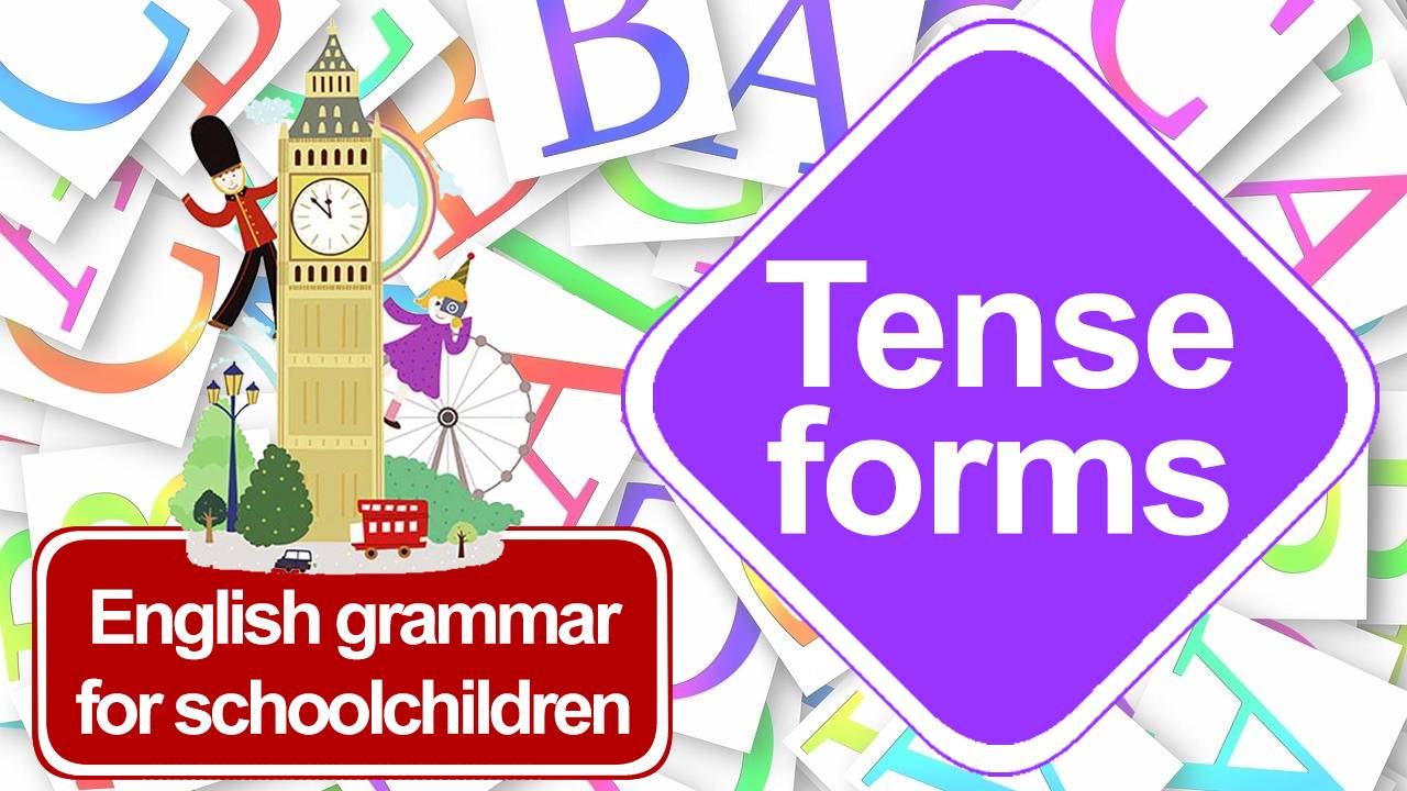 Grammar 02. Tense forms (Времена и формы глаголов). Грамматика английского языка для школьников.