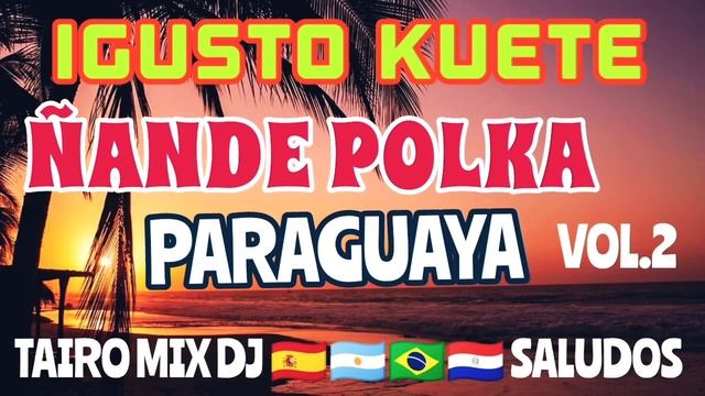 POLKA IGUSTO KUETE VOL.2 TAIRO MIX DJ смотреть онлайн