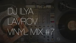 DJ ILYA LAVROV - VINYL MIX #7 (future jazz, jazz-house & deep-house).mp4