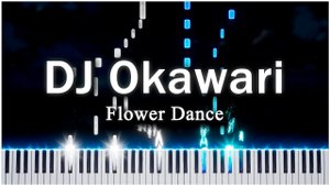 Flower Dance (DJ Okawari) 【 КАВЕР НА ПИАНИНО 】