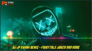 DJ Jp Swami - Fairytale Joker Song New Bass Aro Remix