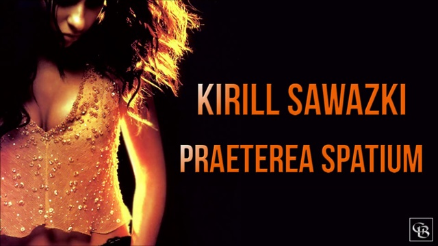 KIRILL SAWAZKI - Praeterea Spatium смотреть онлайн