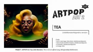 Lady Gaga - TEA (@LittleMonsterAlejandro version)  • AI Original
