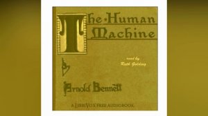 The Human Machine by Arnold Bennett