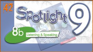 Spotlight 9. Module 8b. Audio #42