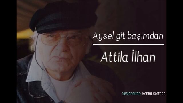 Aysel Git Başımdan - Attila İlhan смотреть онлайн