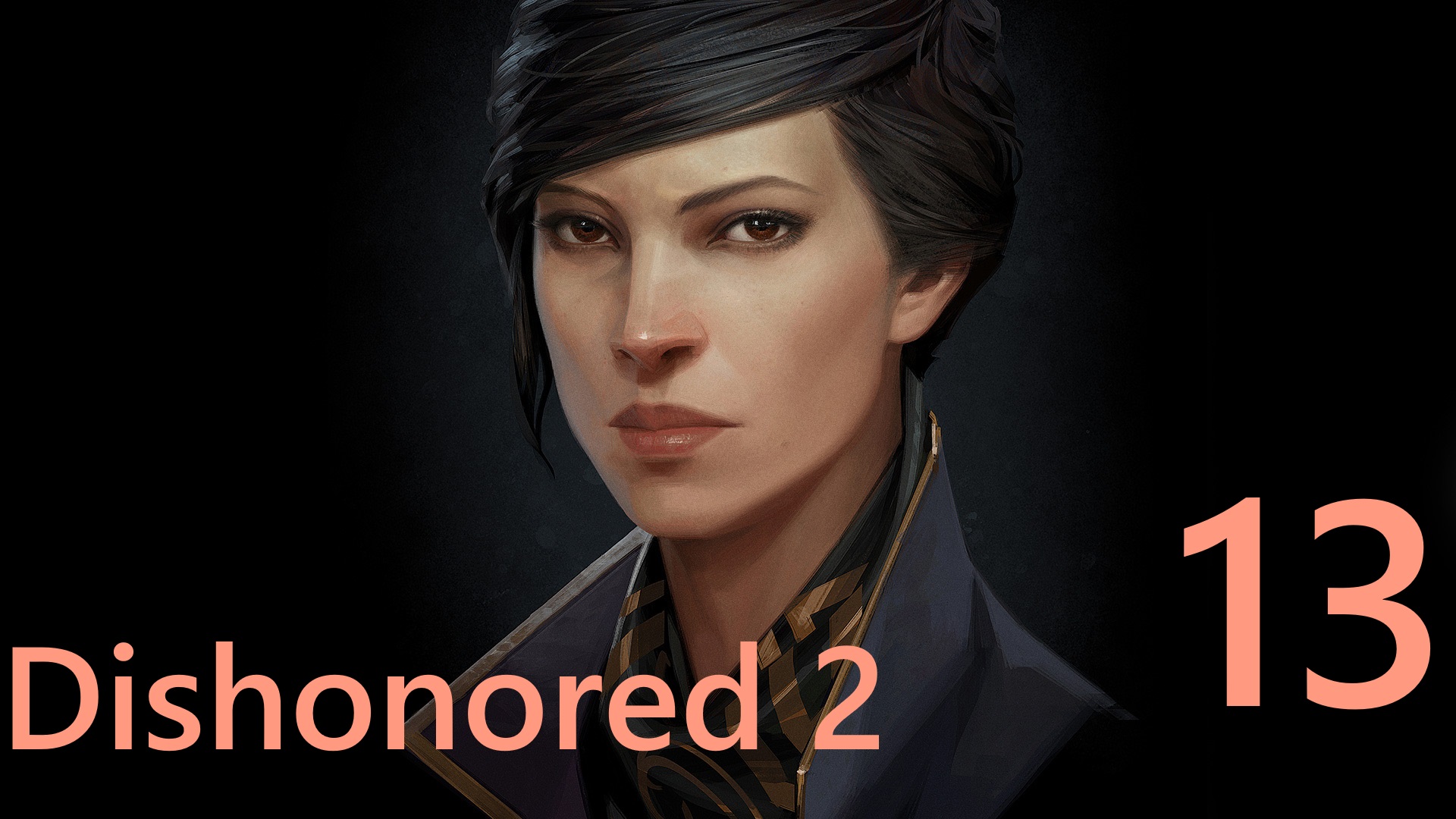 Dishonored 2 vs Эмили Колдуин [Часть #13]