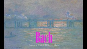 An hour of Bach - Concerto in D Minor, BWV 974 - Adagio