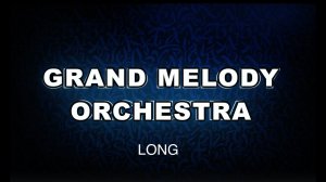 Promo video (Long) Grand Melody Orchestra (08/24)