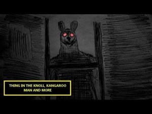 “Thing in the Knoll, Kangaroo Man and More” | Paranormal Stories