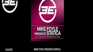 Mike Foyle pr Statica - For Your Eyes Only (Original Mix) (ELEL025)