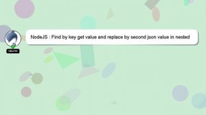 NodeJS : Find by key get value and replace by second json value in nested json object