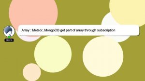 Array : Meteor, MongoDB get part of array through subscription