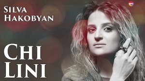 Silva Hakobyan - Chi Lini | Армянская Музыка
