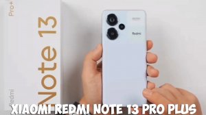 Xiaomi Redmi Note 13 Pro Plus первый обзор на русском