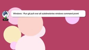 Windows : Run git pull over all subdirectories windows command promt