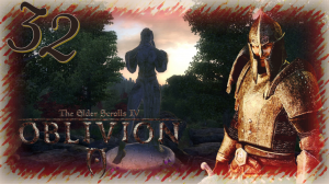 Прохождение The Elder Scrolls IV: Oblivion - Часть 32 (Лорды Даэдра Ч.1)