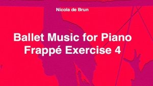 Ballet Music for Piano 14 • Frappé Exercise 4 • Nicola de Brun